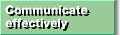 Communicate effectively